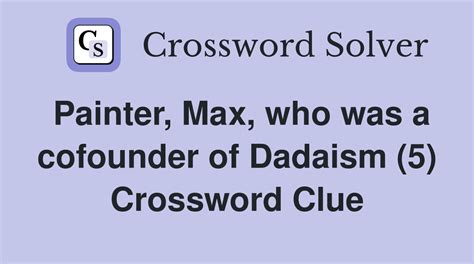 Painter Max Crossword Clue: 2 Answers with 5 Letters